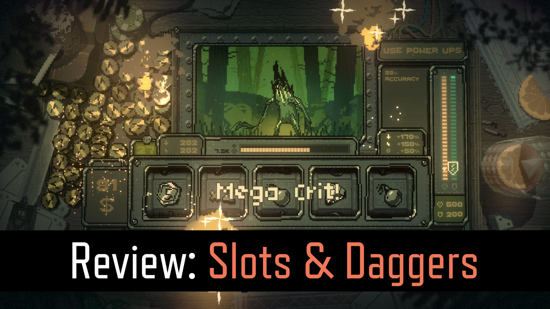 You can get a mega crit in Slots & Daggers if you critical hit on 3 symbols in a row.